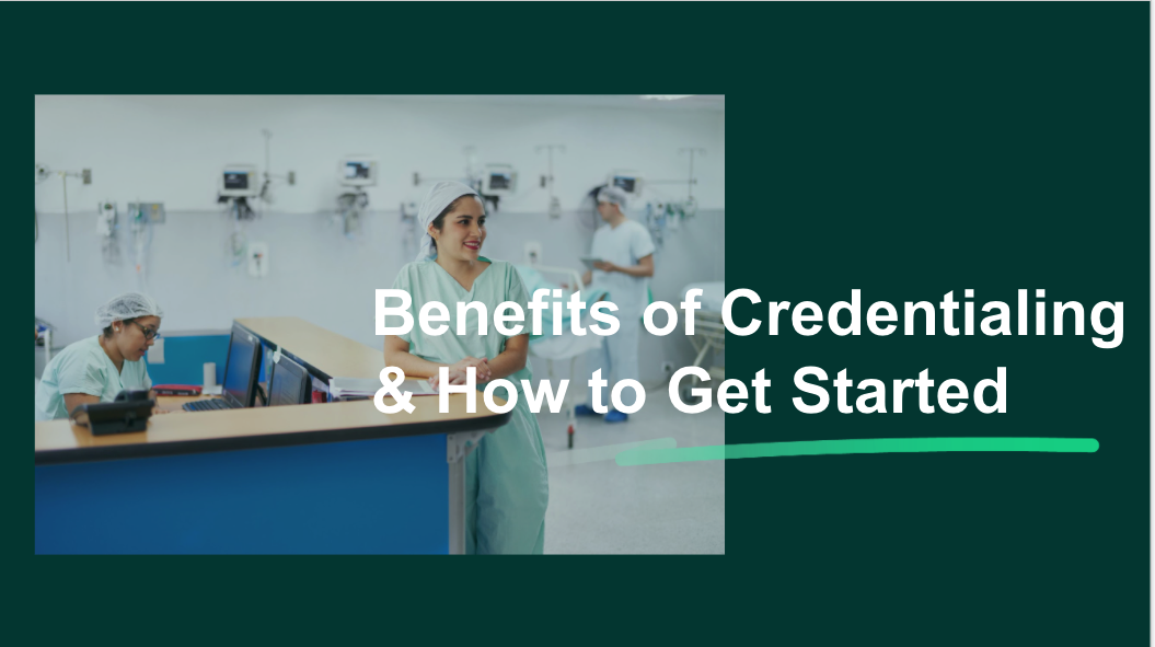 Benefits of Credentialing and How To Get Started